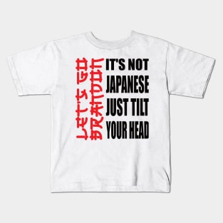 Let's Go Brandon It Isn't Japanese Just Tilt Your Head Kids T-Shirt